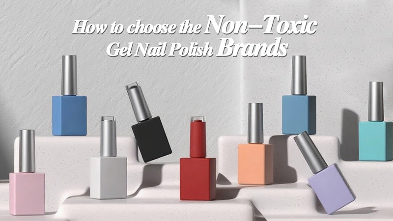 How to Choose The Non Toxic Gel Nail Polish Brand?